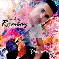 Carlos Rumbay - Dime Mi Amor
