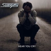 Subway - Hear You Cry
