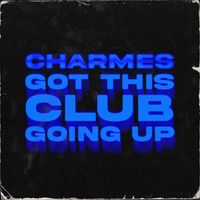 Charmes - Got This Club Going Up