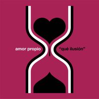 Amor Propio - Qué Ilusión