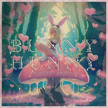 Princess Freesia - Bunny Hunny (Explicit)