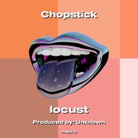 Locust - Chopstick (Explicit)