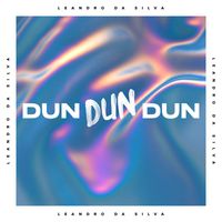 Leandro Da Silva - Dun Dun Dun