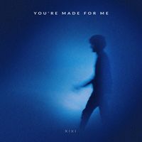 XiXi - You're Made for Me
