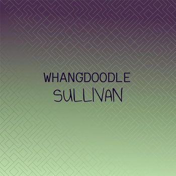 Various Artists - Whangdoodle Sullivan
