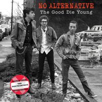No Alternative - The Good Die Young