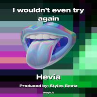 Hevia - I wouldn’t even try again (Explicit)