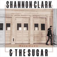 Shannon Clark & the Sugar - Burn Down