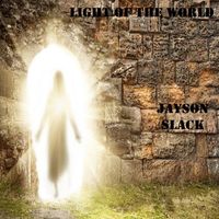 Jayson Slack - Light Of The World