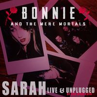Bonnie & the Mere Mortals - Sarah (Live & Unplugged)