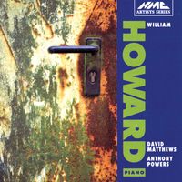 William Howard - Powers: The Memory Room - Matthews: Piano Sonata, Op. 47