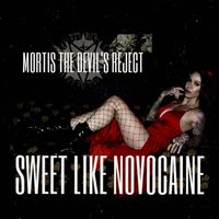 Mortis the Devil's Reject - Sweet Like Novocaine (Explicit)