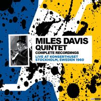 Miles Davis Quintet - Miles Davis Quintet Complete Recordings Live At Konserthuset - Stockholm Sweden 1960 (Restauración 2023)