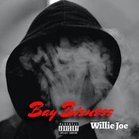 Willie Joe - Bay Bizness (Explicit)