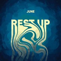 June - Rest Up
