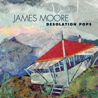 James Moore - James Moore: Desolation Pops