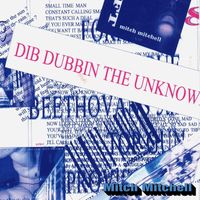 Mitch Mitchell - Dib Dubbin the Unknown (Explicit)