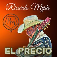 Ricardo Mejia - El Precio