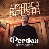 Amado Batista - Perdoa (EP01)