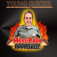 Young Quicks - Mexi Papa Approved