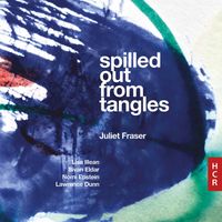 Juliet Fraser - Spilled Out from Tangles