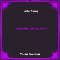 Lester Young - Swing Time, 1948-50, Vol. 8 (Hq Remastered 2023)