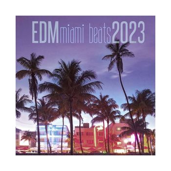Various Artists - EDM Miami Beats 2023