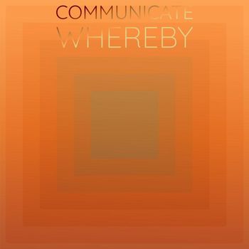 Various Artists - Communicate Whereby
