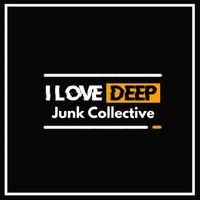 Junk Collective - I Love Deep