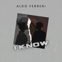 Aldo Ferreri - I Know
