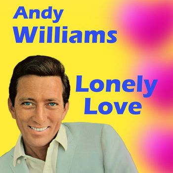 Andy Williams - Lonely Love