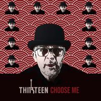Thirteen - Choose Me