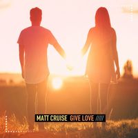 Matt Cruise - Give Love