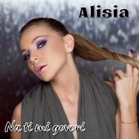 Alisia - Na Ti Mi Govori