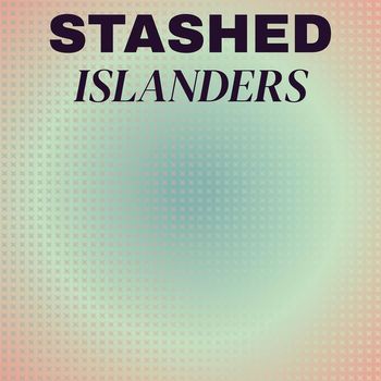 Various Artists - Stashed Islanders