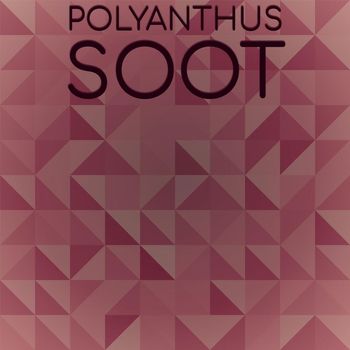 Various Artists - Polyanthus Soot