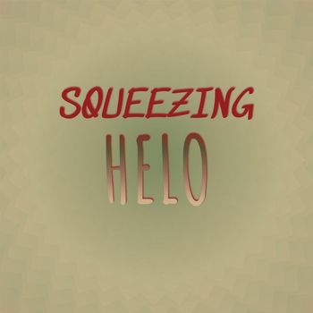 Various Artists - Squeezing Helo