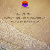 DJ Zombi - Everything Nice This Morning Inc. Volen Sentir Remix