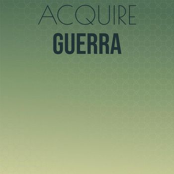 Various Artists - Acquire Guerra