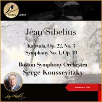 Boston Symphony Orchestra, Serge Koussevitzky - Jean Sibelius: Kalevala, Op. 22, No. 3 - Symphony No. 1, Op. 39 (Broadcast of 1945)