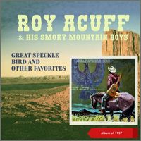 Roy Acuff & His Smoky Mountain Boys - Great Speckle Bird And Other Favorites (Album of 1957)