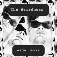 Jason Davis - The Weirdness (Explicit)