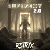 R3TRIX - Superboy 2.0 (Explicit)