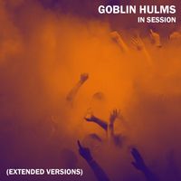 Goblin Hulms - In Session (Extended Versions)