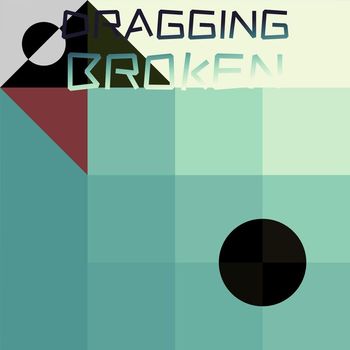 Various Artists - Dragging Broken