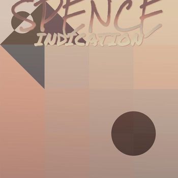 Various Artists - Spence Indication
