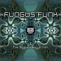 Fungus Funk - The Singles Collection (Explicit)
