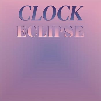 Various Artists - Clock Eclipse