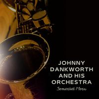 Johnny Dankworth And His Orchestra - Somerset Morn
