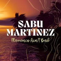 Sabu Martinez - Flamenco Ain't Bad